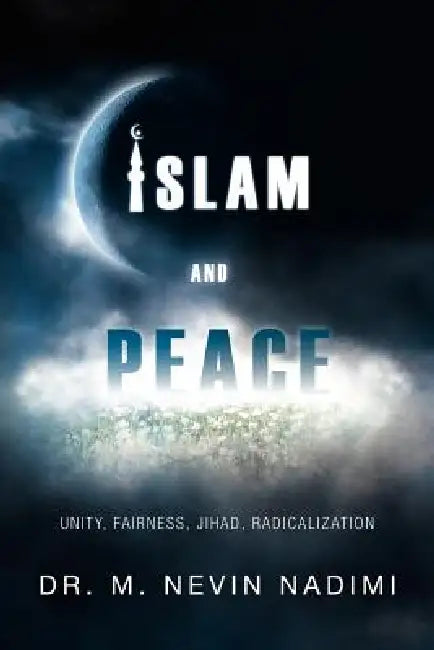 Islam and Peace: Islam and Peace by M. Nevin Nadimi
