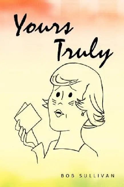 Yours Truly by Bob Sullivan