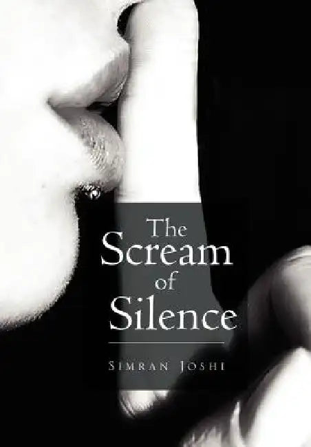 The Scream of Silence by Simran Joshi