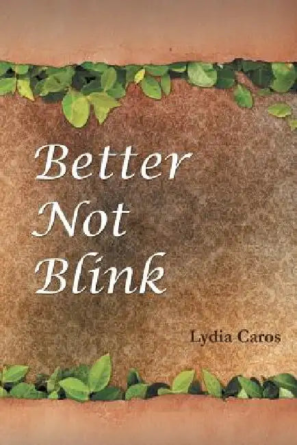 Better Not Blink by Lydia Caros