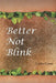 Better Not Blink by Lydia Caros