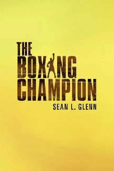 The Boxing Champion by Sean L. Glenn
