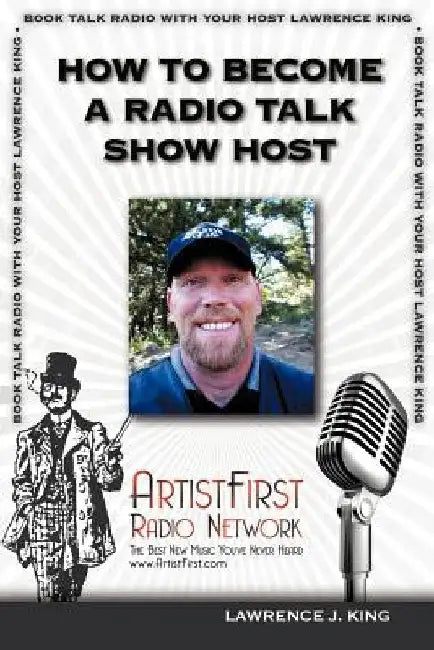 How To Become A Radio Talk Show Host by Lawrence J. King