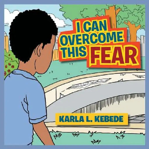 I Can Overcome This Fear by Karla L. Kebede
