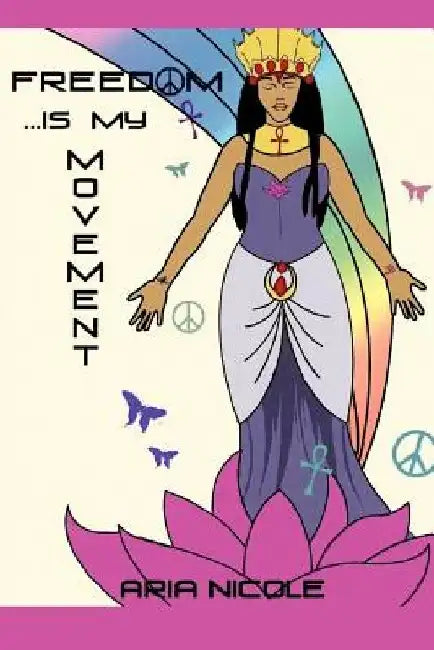 Freedom: Is My Movement by Aria Nicole
