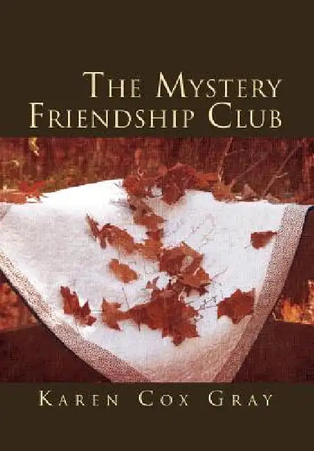 The Mystery Friendship Club by Karen Cox Gray