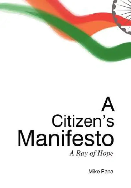 A Citizen's Manifesto: A Ray of Hope by Mike Rana
