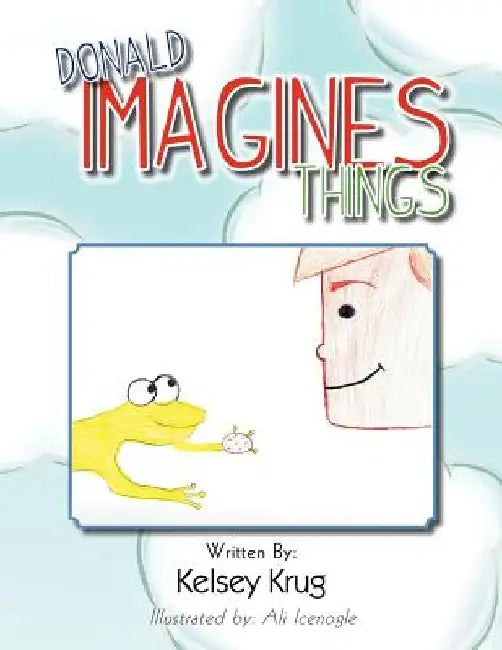 Donald Imagines Things by Kelsey Krug