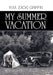 My Summer Vacation by R. M. (Dick) Griffin