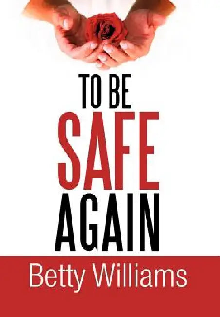 To Be Safe Again by Betty Williams
