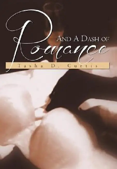 And a Dash of Romance by Tasha D. Curtis