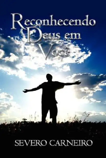 Reconhecendo Deus Em Voce by Severo Carneiro