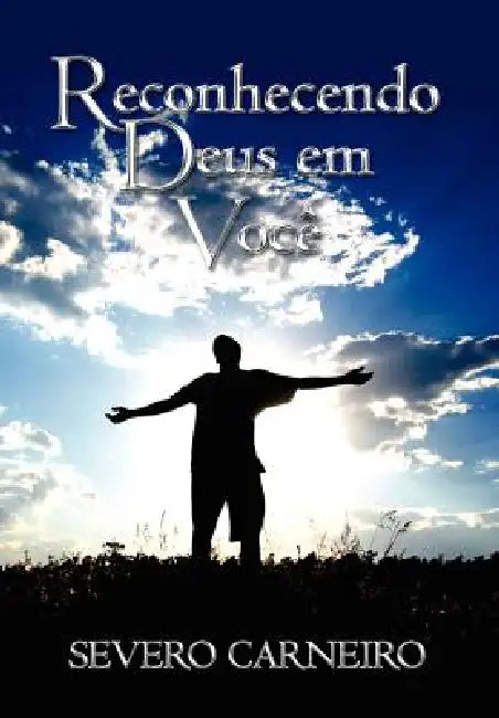 Reconhecendo Deus em Você by Severo Carneiro