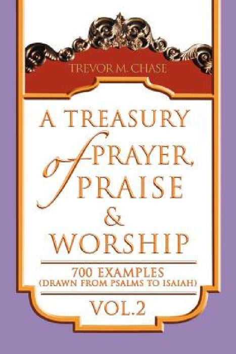 A Treasury of Prayer, Praise & Worship Vol.2 by Trevor M. Chase