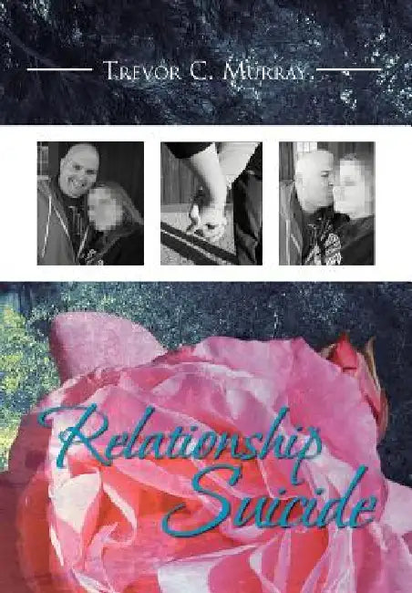 Relationship Suicide by Trevor C. Murray