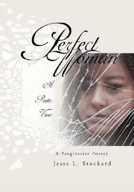 Perfect Woman: A Progressive Poetry by Jesse L. Stockard