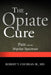 The Opiate Cure: Pain and the Bipolar Spectrum by Robert T. Cochran MD Jr