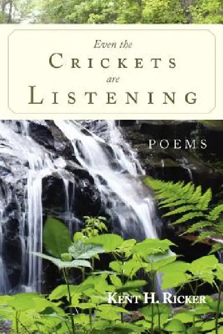 Even the Crickets Are Listening by Kent H. Ricker