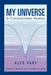 My Universe-A Transcendent Reality by Alex Vary