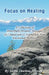 Focus on Healing: A Collection of Powerfully Positive Messages of Compassion to Strengthen Your Emotional Wellness by Sarita Charlene Johnson