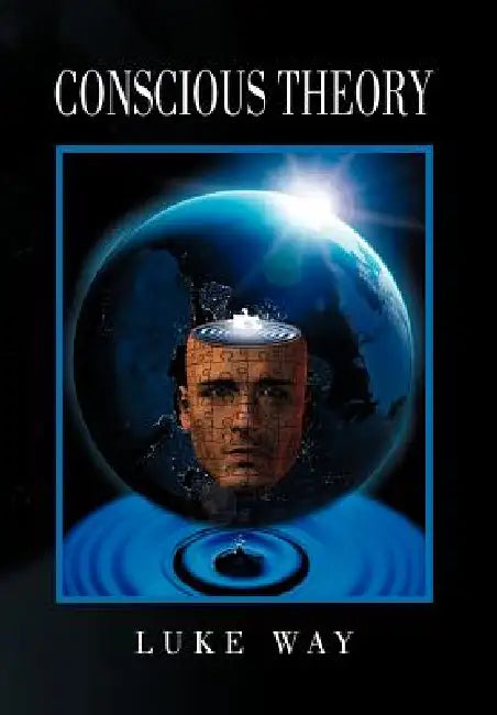 Conscious Theory by Luke Way