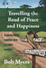 Travelling the Road of Peace and Happiness: Transforming Conflict Into Creative Conflict by Bob Myers