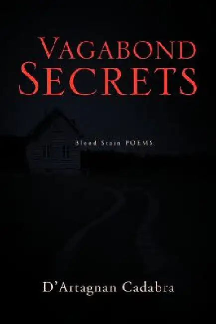 Vagabond Secrets: Blood Stain POEMS by D'Artagnan Cadabra