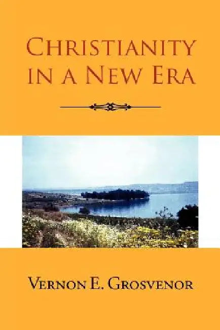 Christianity in a New Era by Vernon E. Grosvenor
