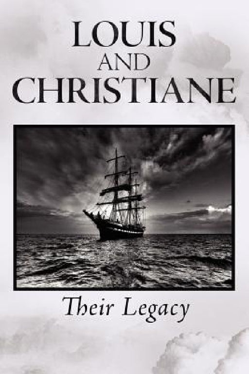 Louis and Christiane: Their Legacy by Bill Chaddock