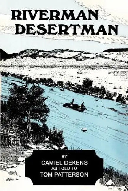 Riverman, Desertman by Camiel Dekens