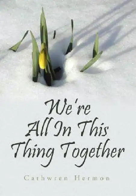 We're All In This Thing Together by Cathwren Hermon