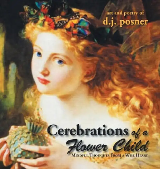 Cerebrations of a Flower Child by D. J. Posner