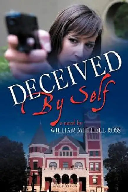 Deceived by Self by William Mitchell Ross