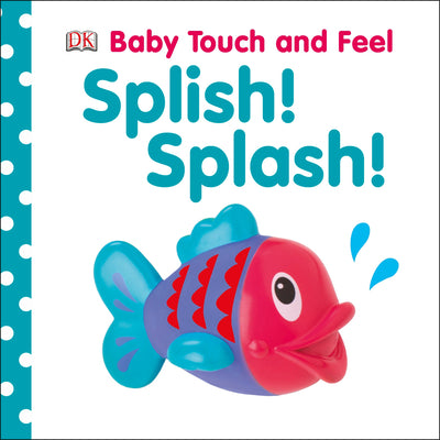 Splish! Splash! by DK Publishing