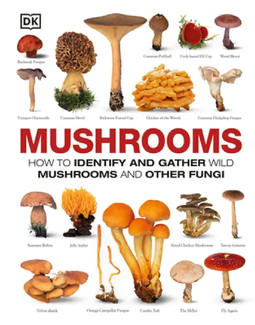 Mushrooms: The Complete Mushroom Guide by DK