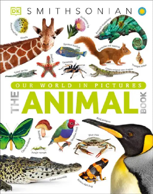 The Animal Book: A Visual Encyclopedia of Life on Earth by DK