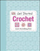 Get Started: Crochet: Learn Something New by Susie Johns
