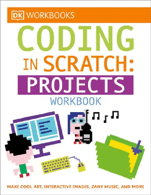 Coding in Scratch: Projects Workbook by Jon Woodcock