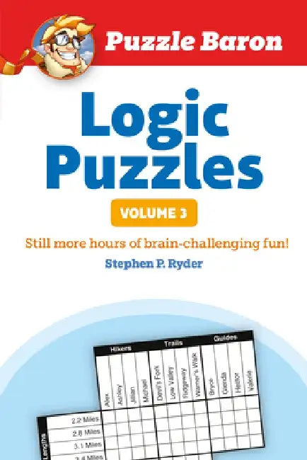 Puzzle Baron's Logic Puzzles, Volume 3 by Stephen P. Ryder