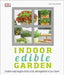 Indoor Edible Garden: Creative Ways to Grow Herbs, Fruits, and Vegetables in Your Home by Allaway, Zia
