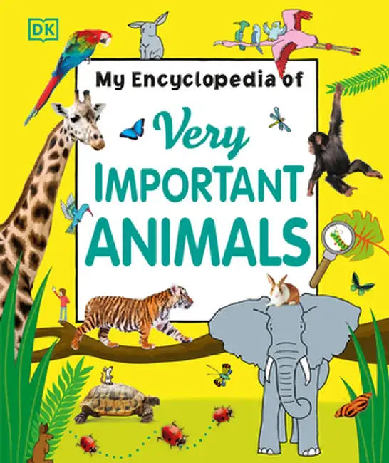 My Encyclopedia of Very Important Animals by DK