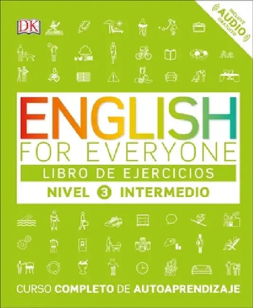 English for Everyone: Nivel 3: Intermedio, Libro de Ejercicios: Curso Completo de Autoaprendizaje by DK