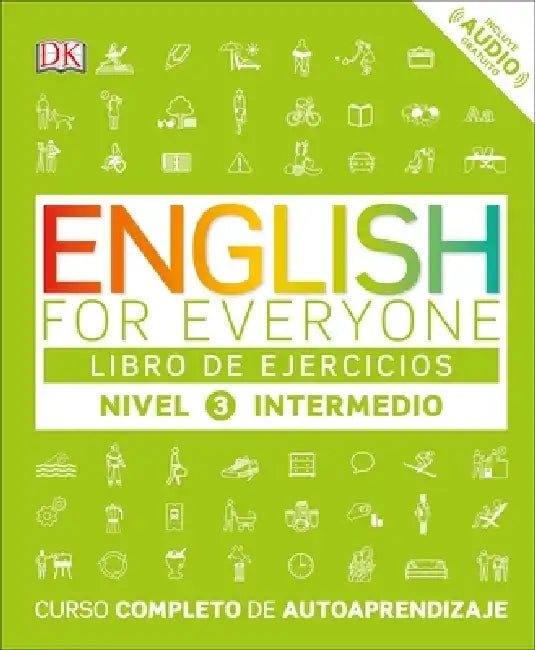 English for Everyone: Nivel 3: Intermedio, Libro de Ejercicios: Curso Completo de Autoaprendizaje by DK