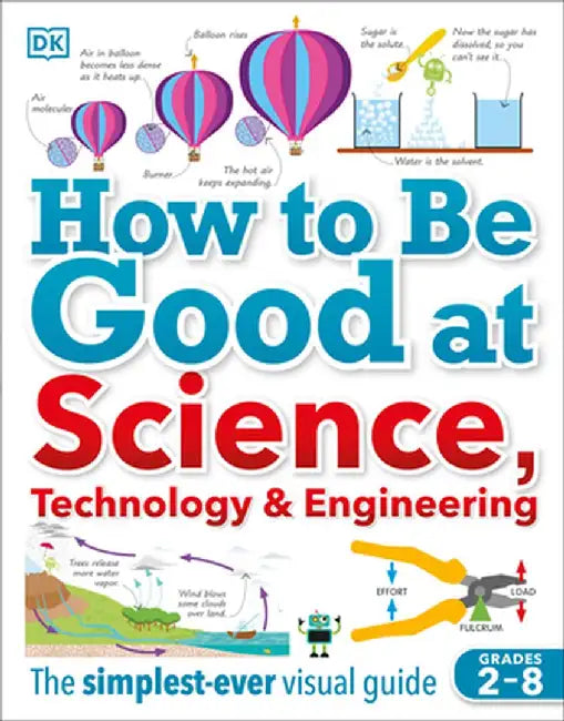 How to Be Good at Science, Technology, and Engineering by DK