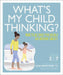 What's My Child Thinking? by Eileen Kennedy-Moore, Tanith Carey
