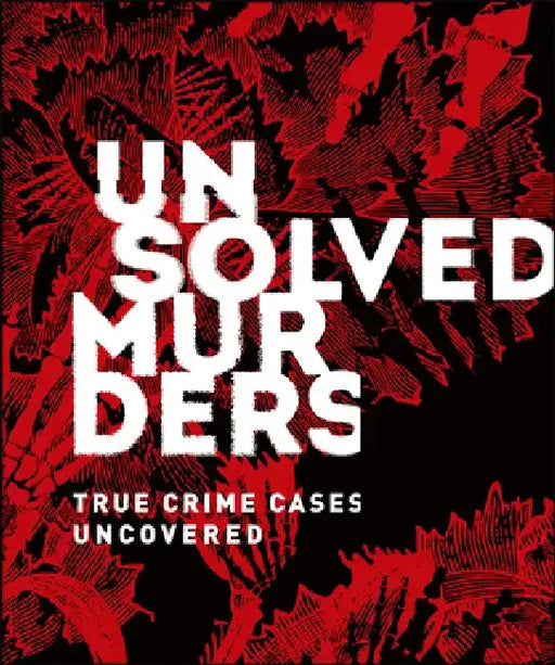 Unsolved Murders: True Crime Cases Uncovered by Amber Hunt
