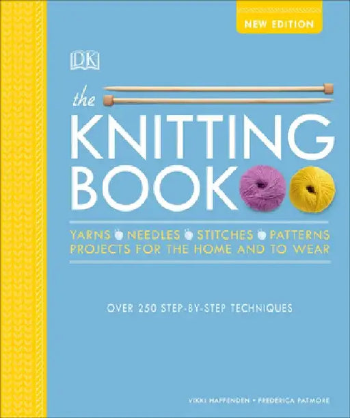 The Knitting Book: Over 250 Step-By-Step Techniques by Vikki Haffenden