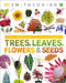 Smithsonian: Trees, Leaves, Flowers, and Seeds by DK
