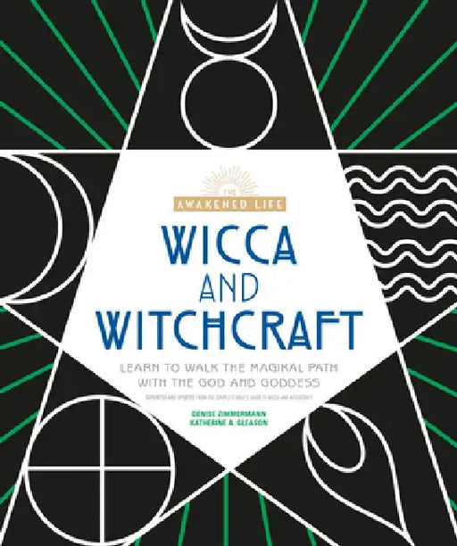 Wicca and Witchcraft: Learn to Walk the Magikal Path with the God and Goddess by Alpha Books