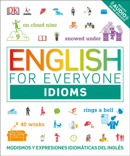 English for Everyone: Modismos: Aprende Y Practica Más de 1000 Modismos del Inglés by DK